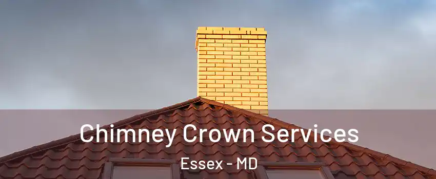 Chimney Crown Services Essex - MD
