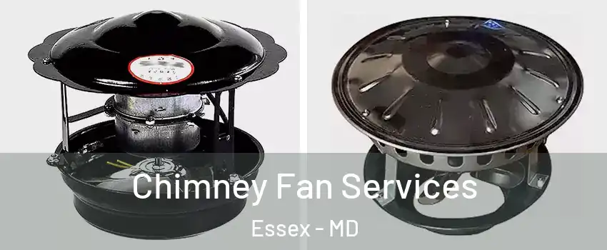  Chimney Fan Services Essex - MD