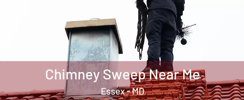  Chimney Sweep Near Me Essex - MD