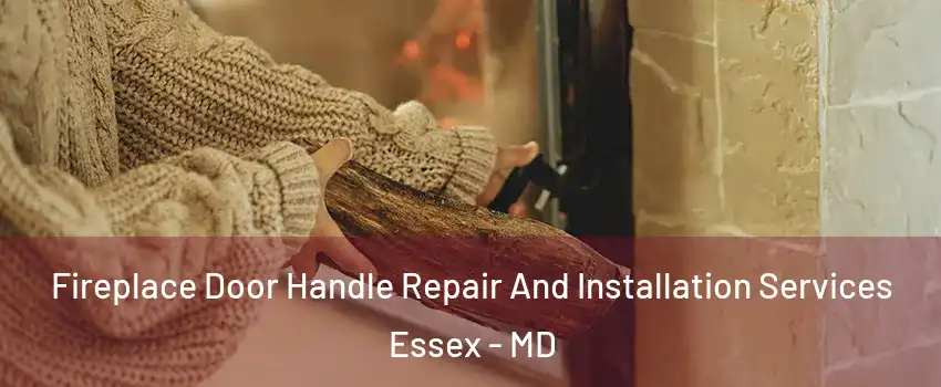  Fireplace Door Handle Repair And Installation Services Essex - MD