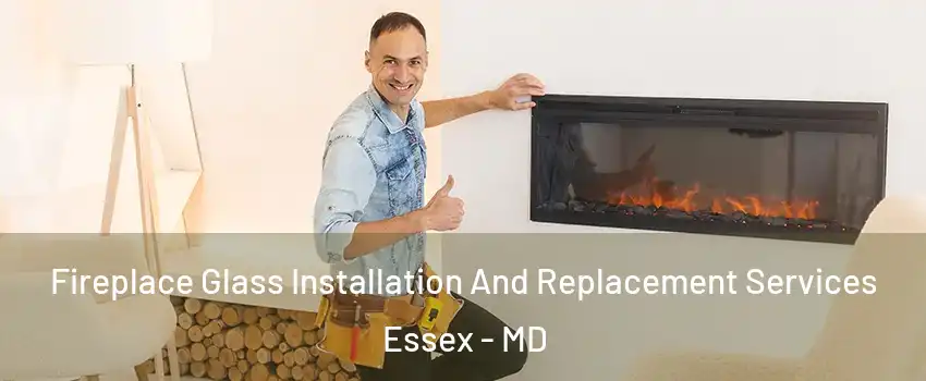  Fireplace Glass Installation And Replacement Services Essex - MD