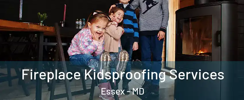  Fireplace Kidsproofing Services Essex - MD
