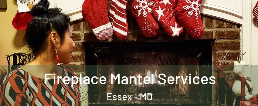  Fireplace Mantel Services Essex - MD