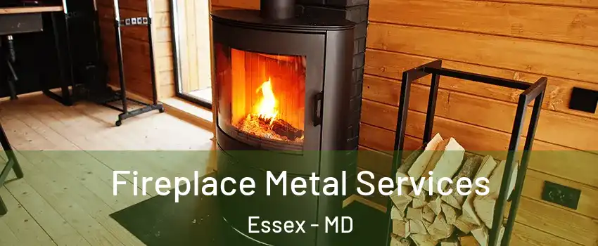 Fireplace Metal Services Essex - MD