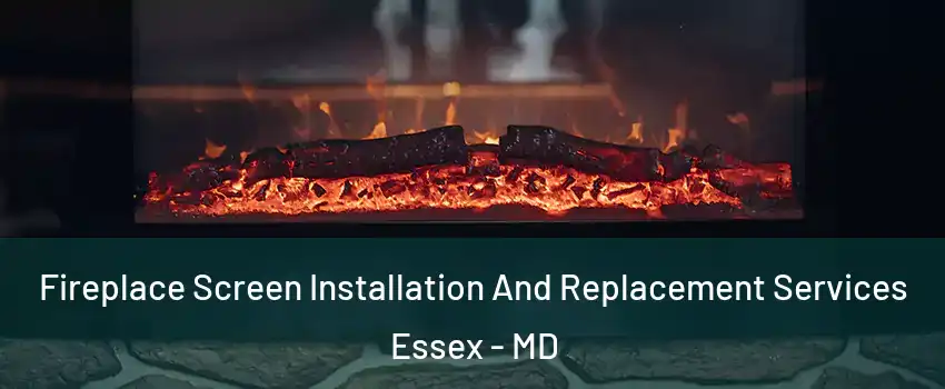  Fireplace Screen Installation And Replacement Services Essex - MD
