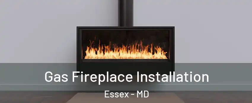  Gas Fireplace Installation Essex - MD