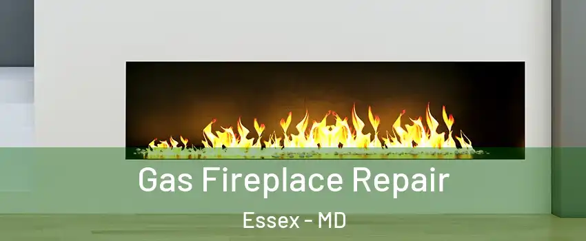  Gas Fireplace Repair Essex - MD