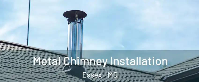  Metal Chimney Installation Essex - MD