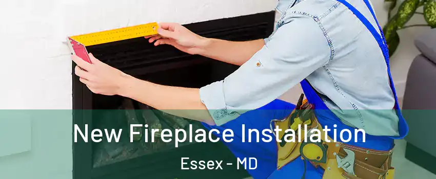  New Fireplace Installation Essex - MD