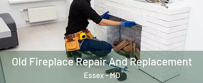  Old Fireplace Repair And Replacement Essex - MD