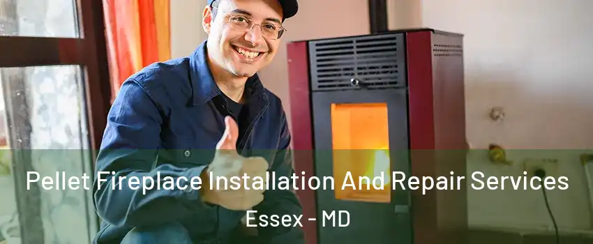  Pellet Fireplace Installation And Repair Services Essex - MD