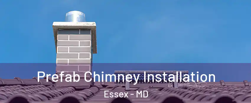  Prefab Chimney Installation Essex - MD