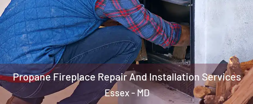  Propane Fireplace Repair And Installation Services Essex - MD