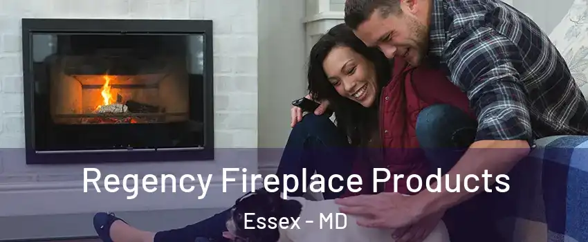  Regency Fireplace Products Essex - MD