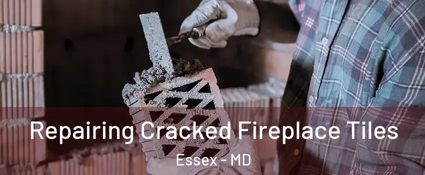  Repairing Cracked Fireplace Tiles Essex - MD