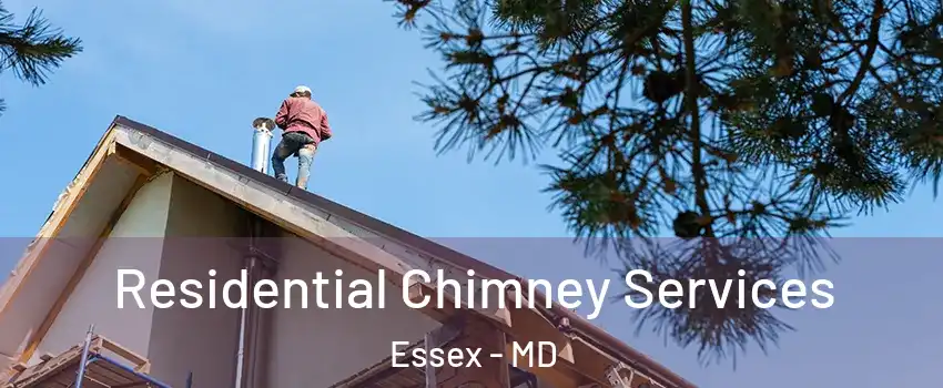  Residential Chimney Services Essex - MD
