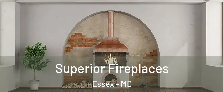  Superior Fireplaces Essex - MD