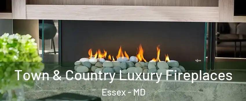  Town & Country Luxury Fireplaces Essex - MD