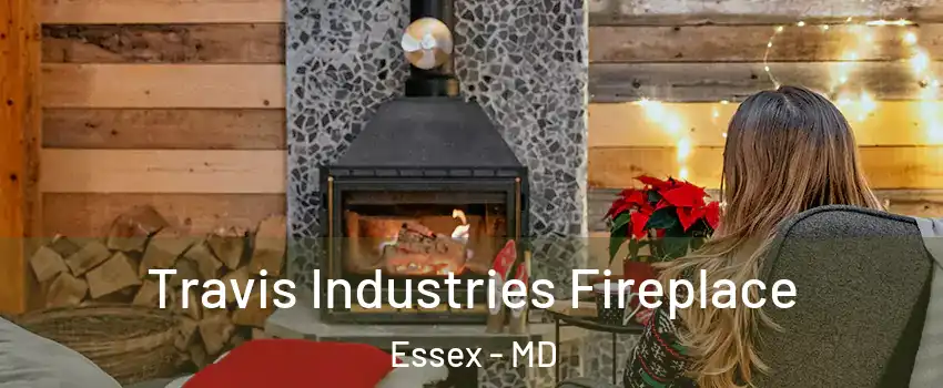  Travis Industries Fireplace Essex - MD