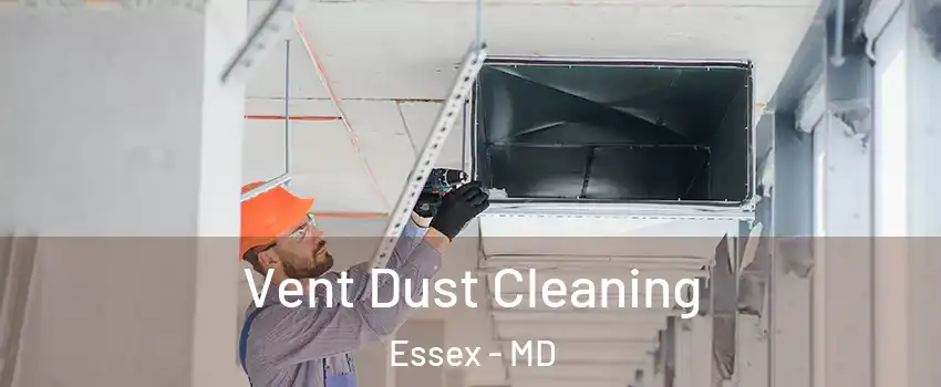  Vent Dust Cleaning Essex - MD