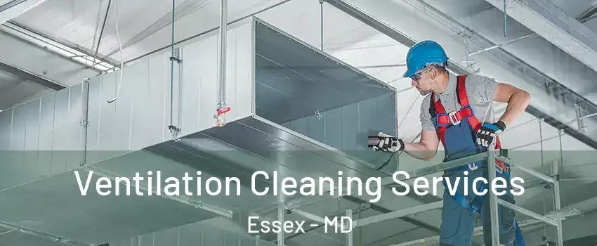  Ventilation Cleaning Services Essex - MD