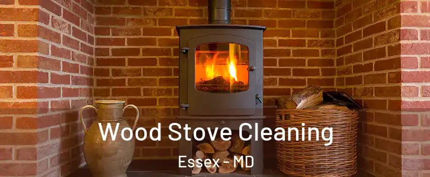  Wood Stove Cleaning Essex - MD