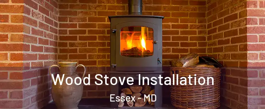  Wood Stove Installation Essex - MD